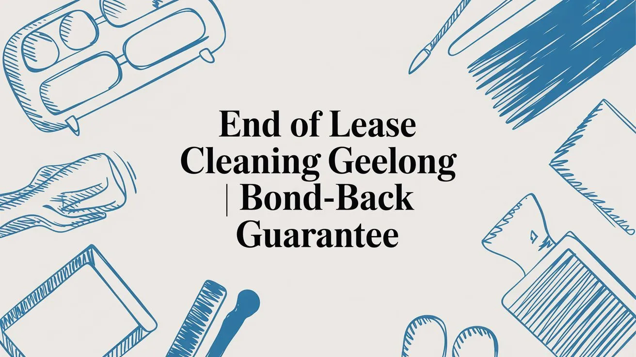 End of Lease Cleaning Geelong | Bond-Back Guarantee